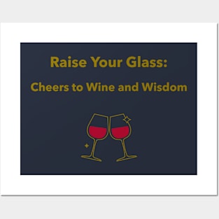 Raise Your Glass: Cheers to Wine and Wisdom Wine Connoisseur Posters and Art